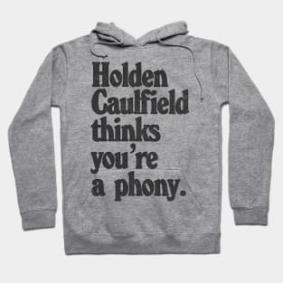 Holden Caulfield thinks you're a phony / Catcher In The Rye Humor Hoodie